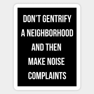 DON'T MAKE NOISE COMPLAINTS Magnet